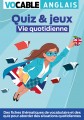 Quiz & Jeux anglais - Vie quotidienne